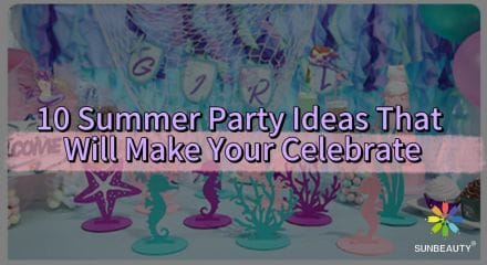10 Summer Party Ideas That Will Make Your Celebrate