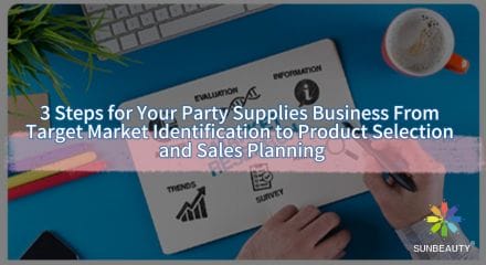 3 Steps for Your Party Supplies Business