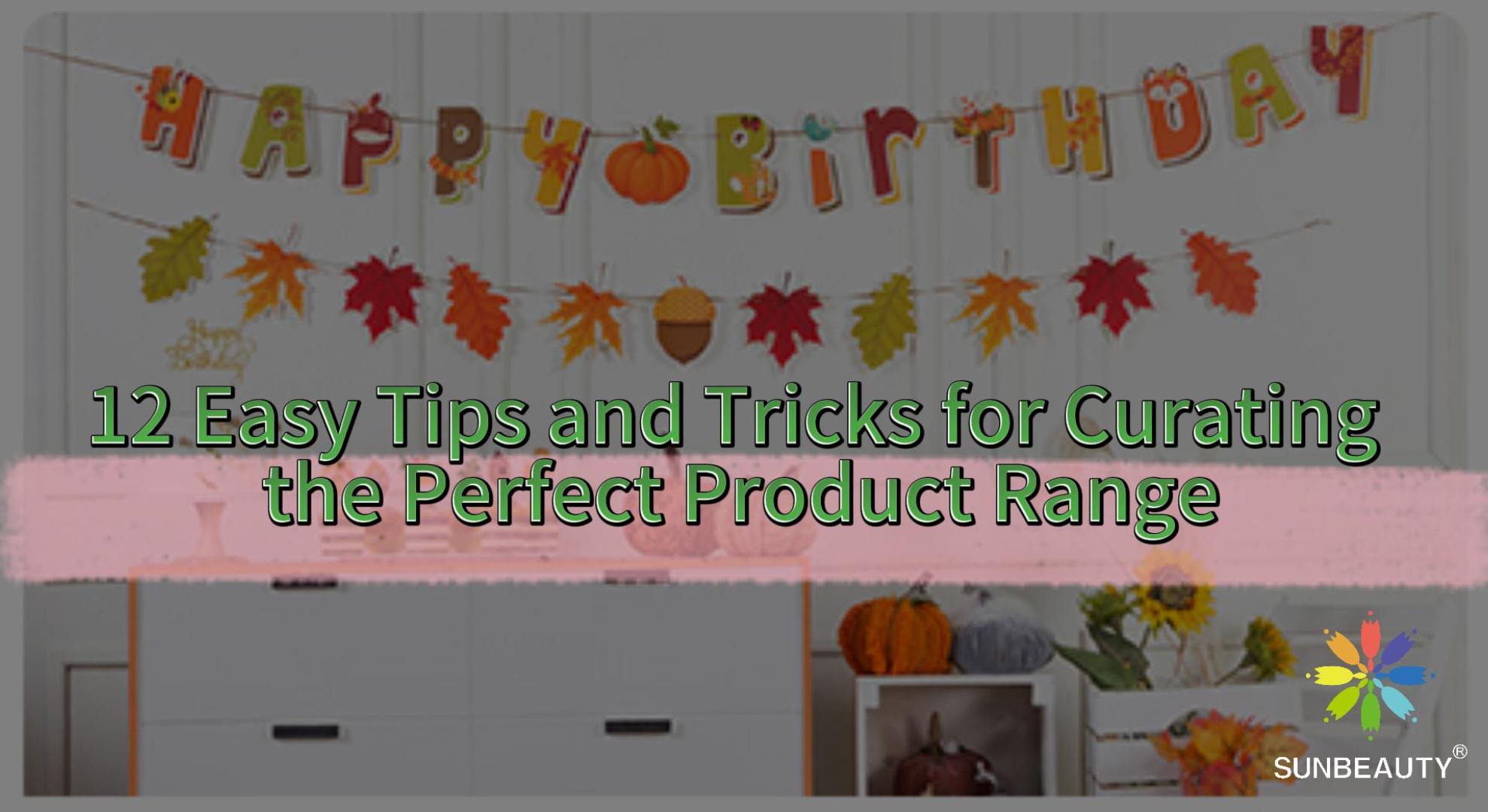 12 Easy Tips and Tricks for Curating the Perfect Product Range