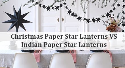 Christmas Paper Star Lanterns VS Indian Paper Star Lanterns