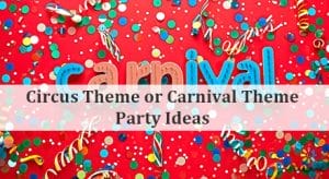 Circus Theme or Carnival Theme Party Ideas