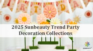 2025 Sunbeauty New Trend Party Decoration Collections