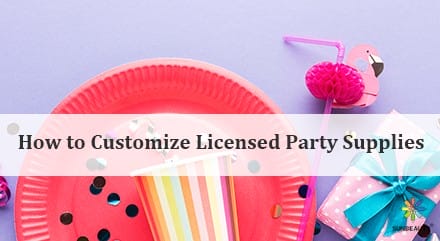 How to Customize Licensed Party Supplies for Your Party Business