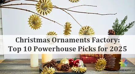 Christmas Ornaments Factory: Top 10 Powerhouse Picks for 2025