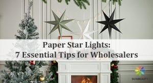 Paper Star Light 7 Essential Tips for Wholesalers