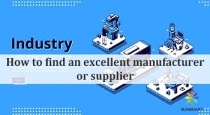 How to find an excellent manufacturer or supplier