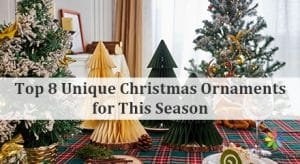 Top 8 Unique Christmas Ornaments for This Season