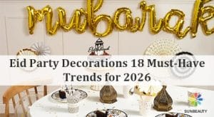 Eid Party Decorations 18 Must-Have Trends for 2026