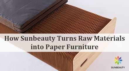 How Sunbeauty Turns Raw Materials into Paper Furniture