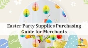 Easter Party Supplies Purchasing Guide for Merchants