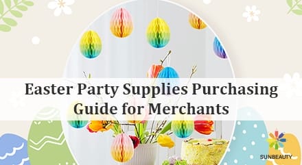Easter Party Supplies Purchasing Guide for Merchants