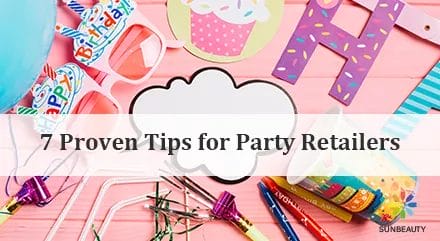7-Proven-Tips-for-Party-Retailers-in-the-Party-Supplies-Industry-Sunbeauty-B2B-Factory